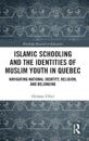 Islamic Schooling and the Identities of Muslim Youth in Quebec