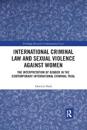 International Criminal Law and Sexual Violence Against Women