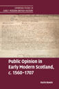 Public Opinion in Early Modern Scotland, c.1560–1707