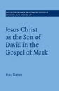 Jesus Christ as the Son of David in the Gospel of Mark