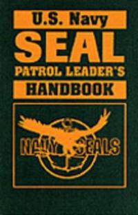 U.S. Navy Seal Patrol Leader's Handbook