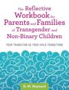 Reflective Workbook for Parents and Families of Transgender and Non-Binary Children
