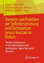Theorien und Praktiken der Selbstbestimmung und Partizipation: Janusz Korczak im Diskurs