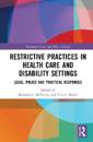Restrictive Practices in Health Care and Disability Settings