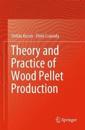 Theory and Practice of Wood Pellet Production