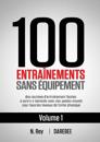 100 Entraînements Sans Équipement Vol. 1