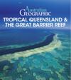 Australian Geographic Tropical QLDthe Great Barrier Reef