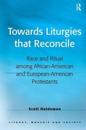 Towards Liturgies that Reconcile