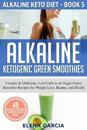 Alkaline Ketogenic Green Smoothies