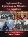 Engines and Other Apparatus of the Milwaukee Fire Department