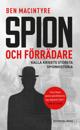 Spion och förrädare : Kalla krigets största spionhistoria