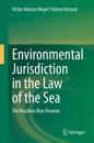 Environmental Jurisdiction in the Law of the Sea