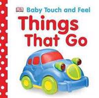 Baby Touch and Feel: Things That Go