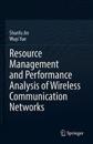 Resource Management and Performance Analysis of Wireless Communication Networks