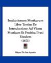Institutionum Mysticarum Liber Tertius De Introductione Ad Vitam Mysticam Et Fruitiva Praxi Eiusdem (1671)