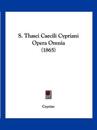 S. Thasci Caecili Cypriani Opera Omnia (1865)