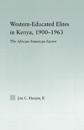 Western-Educated Elites in Kenya, 1900-1963