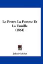 Le Pretre La Femme Et La Famille (1861)