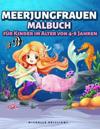 Meerjungfrauen Malbuch für Kinder im Alter von 4-8 Jahren