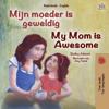 My Mom is Awesome (Dutch English Bilingual Book for Kids)