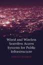 Wired and Wireless Seamless Access System for Public Infrastructure
