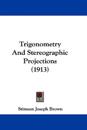 Trigonometry And Stereographic Projections (1913)
