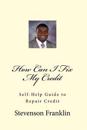 How Can I Fix My Credit: Self-Help Guide to Repair Credit