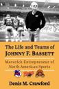 The Life and Teams of Johnny F. Bassett