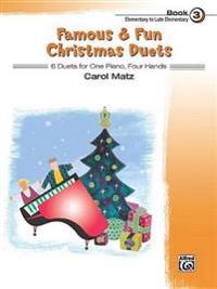 Famous & Fun Christmas Duets, Bk 3: 6 Duets for One Piano, Four Hands