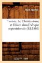 Tunisie. Le Christianisme Et l'Islam Dans l'Afrique Septentrionale (Éd.1886)