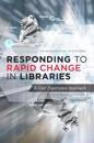 Responding to Rapid Change in Libraries