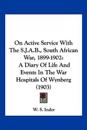 On Active Service With The S.J.A.B., South African War, 1899-1902