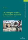 Un paradigme en p?ril, la biculturalit? en Tunisie