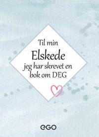 Til min elskede – jeg har skrevet en bok om deg