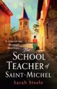 Schoolteacher of Saint-Michel: inspired by real acts of resistance, a heartrending story of one woman's courage in WW2