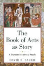 The Book of Acts as Story – A Narrative–Critical Study
