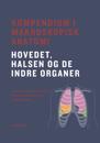 Kompendium i makroskopisk anatomi - hovedet, halsen og de indre organer