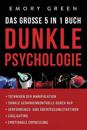 Dunkle Psychologie - Das gro?e 5 in 1 Buch