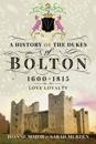 History of the Dukes of Bolton, 1600-1815