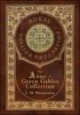 The Anne of Green Gables Collection (Royal Collector's Edition) (Case Laminate Hardcover with Jacket) Anne of Green Gables, Anne of Avonlea, Anne of the Island, Anne's House of Dreams, Rainbow Valley, and Rilla of Ingleside