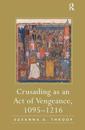 Crusading as an Act of Vengeance, 1095–1216
