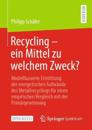 Recycling – ein Mittel zu welchem Zweck?