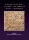 Economy and Exchange in the East Mediterranean during Late Antiquity