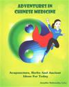 Adventures in Chinese Medicine: Acupuncture, Herbs, and Ancient Ideas for Today