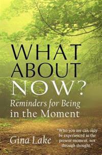 What about Now?: Reminders for Being in the Moment