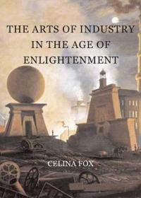 The Arts of Industry in the Age of Enlightenment