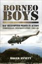 Borneo Boys: RAF Helicopter Pilots in Action