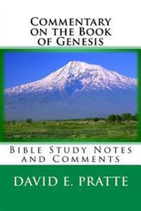Commentary on the Book of Genesis: Bible Study Notes and Comments
