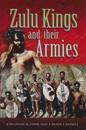 Zulu Kings and their Armies