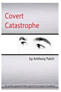 Covert Catastrophe